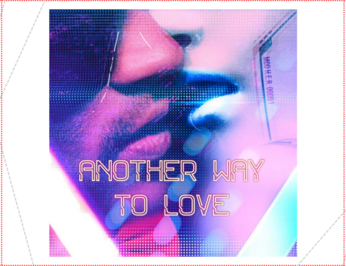 “Another Way To Love” è il nuovo singolo di Neon Dust Feat. Ozzo & Breg Zermann